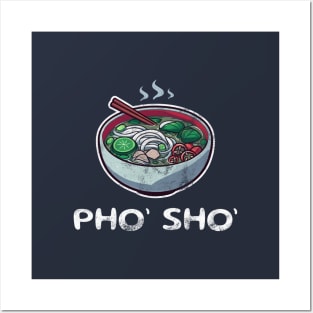 Pho’ Sho’ - A Pho-tastic Pun for Pho Lovers Posters and Art